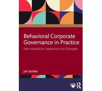 Behavioral Corporate Governance in Practice: New Models for Leadership and Oversight