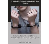 Behavioral Disorders and Forensic Assessment in the Juvenile Justice System: Children and Adolescents in the Legal System