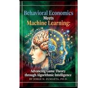 Behavioral Economics Meets Machine Learning: Advancing Game Theory through Algorithmic Intelligence