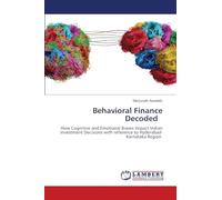 Behavioral Finance Decoded: How Cognitive and Emotional Biases Impact Indian Investment Decisions with reference to Hyderabad-Karnataka Region