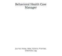 Behavioral Health Case Manager: Journal, Notes, Ideas, Actions, Priorities, Checklists, Log | Tool for Daily Goal Setting Tracker | Time Management | ... | Project Office Book Gifts for Meetings