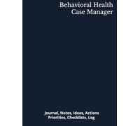 Behavioral Health Case Manager: Journal, Notes, Ideas, Actions, Priorities, Checklists, Log | Tool for Daily Goal Setting Tracker | Time Management | ... | Project Office Book Gifts for Meetings