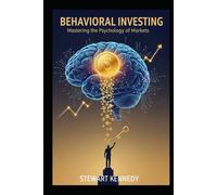 Behavioral Investing: Mastering the Psychology of Markets (The Investing Essentials Library)