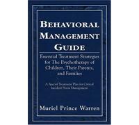Behavioral Management Guide: Essential Treatment Strategies for the Psychotherapy of Children, Their Parents, and Families by Muriel Prince Warren (2002-07-31)