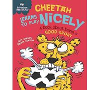 Cheetah Learns to Play Nicely - A book about being a good sport (Behaviour Matters)