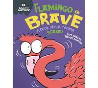 Behaviour Matters: Flamingo is Brave: A book about feeling scared