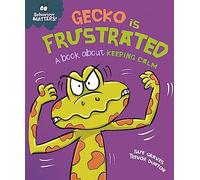 Behaviour Matters: Gecko is Frustrated - A book about keeping calm