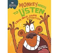 Behaviour Matters: Monkey Needs to Listen - A book about paying attention: A book about paying attention