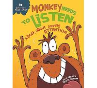 Behaviour Matters: Monkey Needs to Listen - A book about paying attention: A book about paying attention