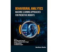 Behavioural Analytics: Machine Learning Approaches for Predictive Insights: 3 (Applied Machine Learning for IoT and Data Analytics)