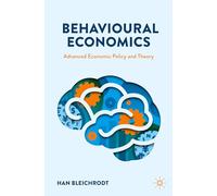 Behavioural Economics: Advanced Economic Policy and Theory