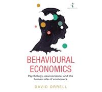 Behavioural Economics (Hot Science): Psychology, neuroscience, and the human side of economics