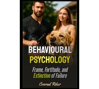Behavioural Psychology: Frame, Fortitude, and Extinction of Failure (Redpilled Reinvention (satire))