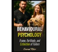 Behavioural Psychology: Frame, Fortitude, and Extinction of Failure (Redpilled Reinvention (satire))
