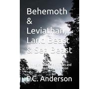 Behemoth & Leviathan, Land Beast & Sea Beast: Typological Shadows of Chaos and Deception in Job and Revelation (Leviathan and Behemoth)