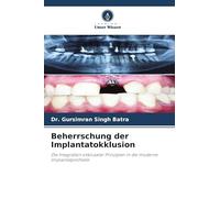 Beherrschung der Implantatokklusion: Die Integration okklusaler Prinzipien in die moderne Implantatprothetik