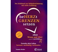 Beherzt Grenzen setzen ohne Wenn und Aber: Gestalte dein Leben. bewusst. nachhaltig. verbunden.