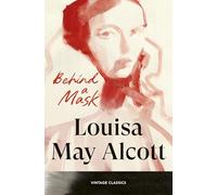Behind a Mask: A gloriously unsettling gothic novella from the creator of Little Women (Brief Encounters)