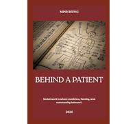 BEHIND A PATIENT: Social work is where medicine, family, and community intersect.