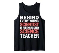 Behind A Young Scientist Is A Tired Science Teacher - Camiseta sin Mangas