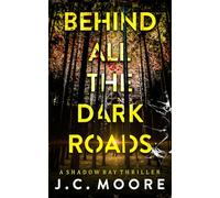 Behind All The Dark Roads: A Psychological Suspense Thriller (Shadow Bay Thriller)