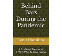 Behind Bars During the Pandemic: A Firsthand Account of COVID-19 in Federal Prison