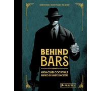 Behind Bars: High-Class Cocktails Inspired by Low Life Gangsters