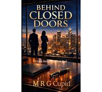 Behind Closed Doors: A Love Story That Feels Real: 1 (Real Love Stories)