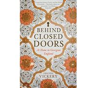 Behind Closed Doors: At Home in Georgian England