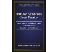 Behind Closed Doors, Career Decisions: What HR Executives Know About Career Decisions That Nobody Will Tell you: 4 (The Career Reality Series)