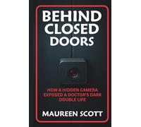BEHIND CLOSED DOORS: How A Hidden Camera Exposed A Doctor's Dark Double Life