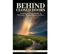 Behind Closed Doors: Navigating the Unseen Struggles of Motherhood, Marriage, Pressure and Grace
