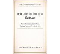 Behind Closed Doors, Resumes: How Resumes are Judged Before Anyone Speaks to You (The Career Reality Series)