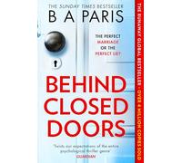 Behind Closed Doors: The gripping international and Sunday Times bestselling psychological domestic crime thriller for fans of Lucy Clarke