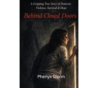 Behind Closed Doors: What abuse really looks like- And how I escaped it