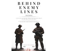 BEHIND ENEMY LINES: A Century of Escape From the Western Front to the Mountains of Iran. Including the April 2026 rescue from the Zagros Mountains (THE BEHIND ENEMY LINES SERIES)