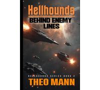 Behind Enemy Lines: A Military Science Fiction Space Opera Action Adventure Novel: 2 (Hellhounds)