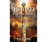 Behind Enemy Lines - An In-Depth Insider's Guide to Spiritual Warfare