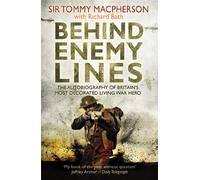 Behind Enemy Lines: The Autobiography of Britain's Most Decorated Living War Hero