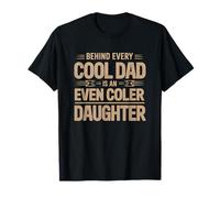Behind Every Dad Is An Even Cooler Daughter Camiseta