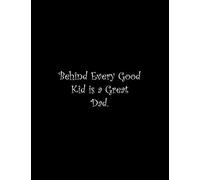 Behind Every Good Kid is a Great Dad: Line Notebook Handwriting Practice Paper Workbook