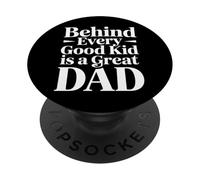 Behind Every Good Kid Is A Great Dad Proud Parenting - PopSockets PopGrip Adhesivo