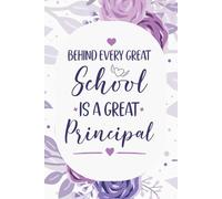 Behind Every Great School Is Great Principal: Funny Notebook For School, Coworkers, Dad, Mom , Men And Women