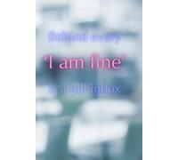 Behind every ‘I am fine’ is a full inbox.: Motivational, inspirational notebook. Blank lined diary or journal.