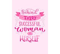 Behind Every Successful Woman is Herself: A Beautiful Inspirational Journal to Write in For Women and Girls of All Ages - Wonderful Cover