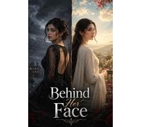 Behind Her Face.: A Psychological Thriller of Secrets, Lies, and Betrayal.