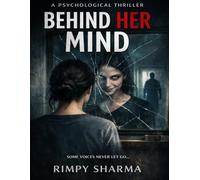 BEHIND HER MIND: SOME VOICES NEVER LET GO