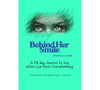 Behind Her Smile 'A 28 Day Journal To Joy - When Life Feels Overwhelming'