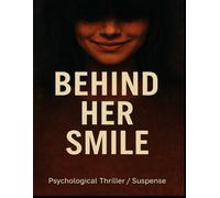 Behind Her Smile: A Gripping Psychological Thriller Where Smiles Can Kill