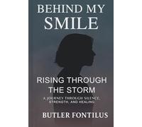 BEHIND MY SMILE: RISING THROUGH THE STORM